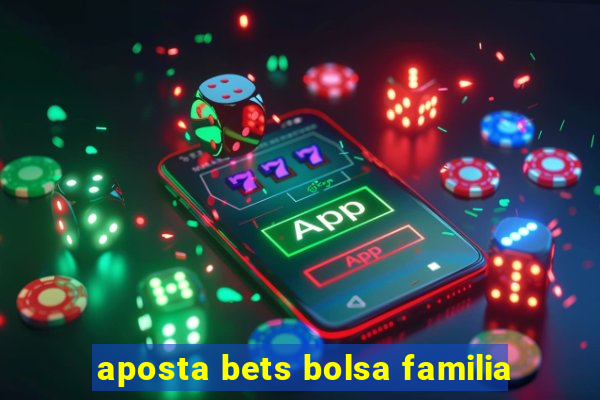 aposta bets bolsa familia